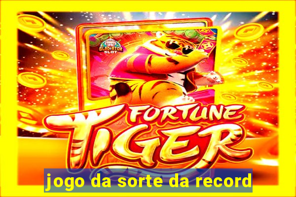 jogo da sorte da record